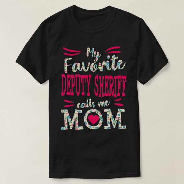 Deputy Sheriff My Favorite Police Officer Calls Me T-Shirt (Design Front)