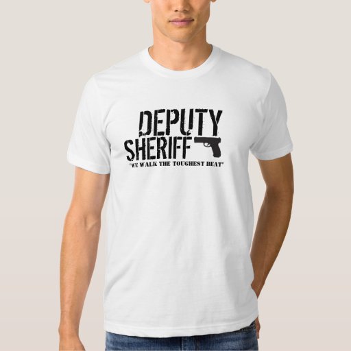 Deputy Sheriff... T Shirt | Zazzle