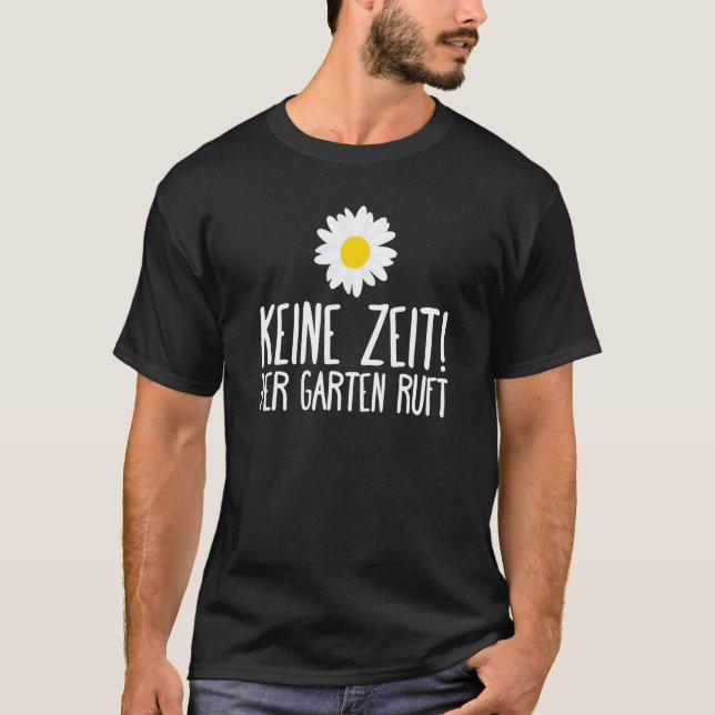 Der Garten Rufung Garten Gardening Saying T-Shirt (Front)