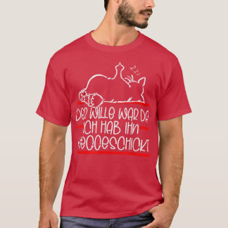 Der Wille War Da Ich Habe Ihn Weggeschickt Funny C T-Shirt