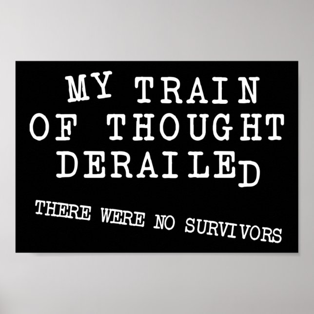 Derailed Train Of Thought Funny Poster Sign (Front)