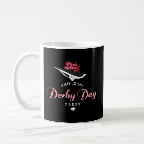 Derby Day 2022 This Is My Derby Day Dress Coffee Mug