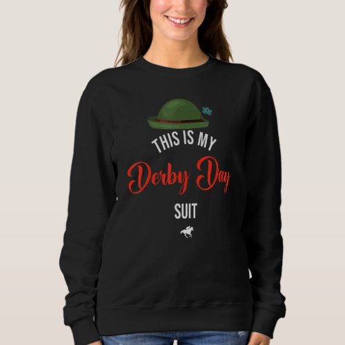 Derby Day  2022  This Is My Derby Day Suit Sweatshirt