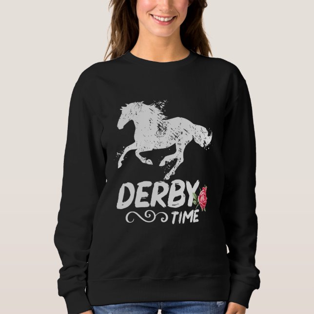 Derby Time Y all  Horses  Horse Racing Festival Sweatshirt (Front)