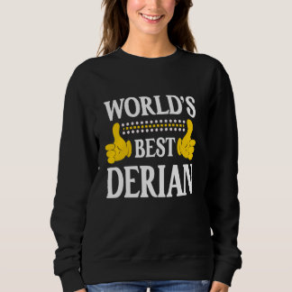 Derian Personal Name Funny First Name World's Best Sweatshirt