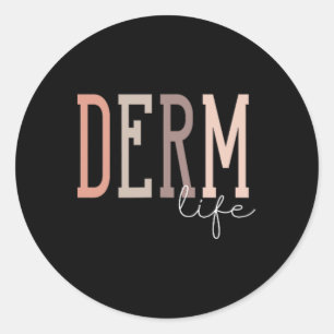 Derm Life Dermatologist And Dermatology Nurse Uni- Classic Round Sticker