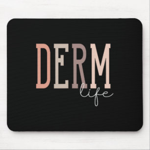 Derm Life Dermatologist And Dermatology Nurse Uni- Mouse Pad