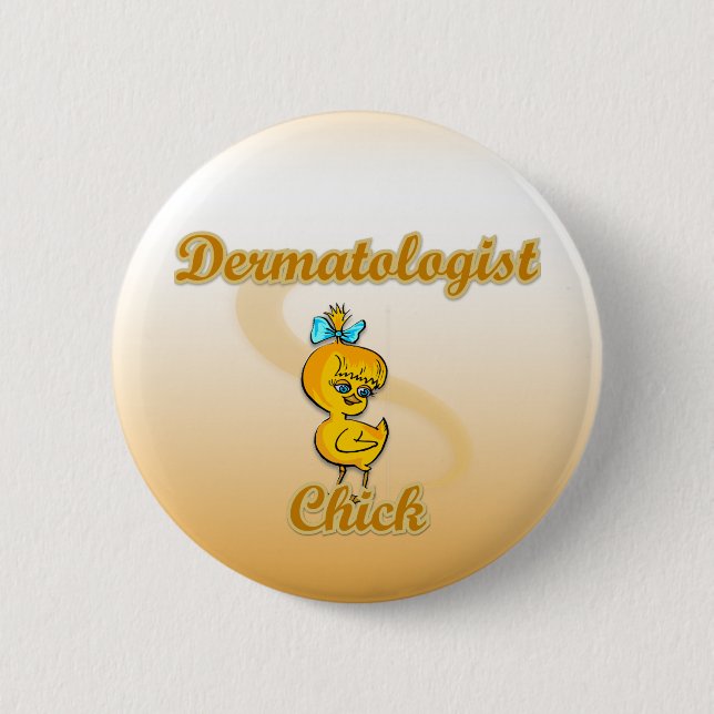 Dermatologist Chick Pinback Button (Front)