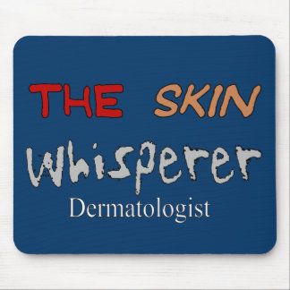 Dermatologist Gifts The Skin Whisperer Mouse Pad