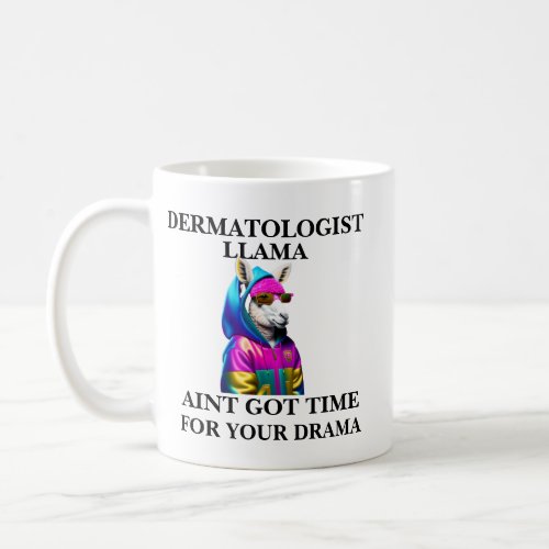 Dermatologist Llama Aint Got Time For Your Drama Coffee Mug