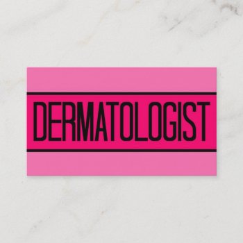 Dermatologist Pink Business Card by businessCardsRUs at Zazzle