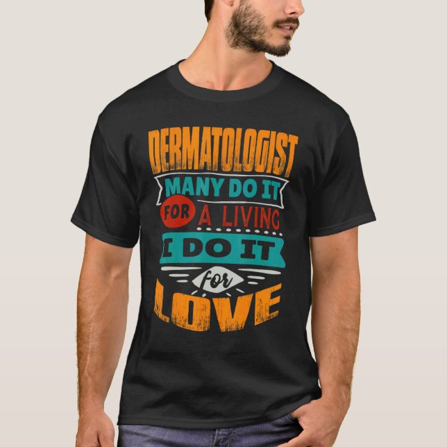 Dermatologist Quote I Am Echocardiographer For Lov T-Shirt (Front)