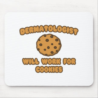Dermatologist .. Will Work for Cookies Mouse Pad