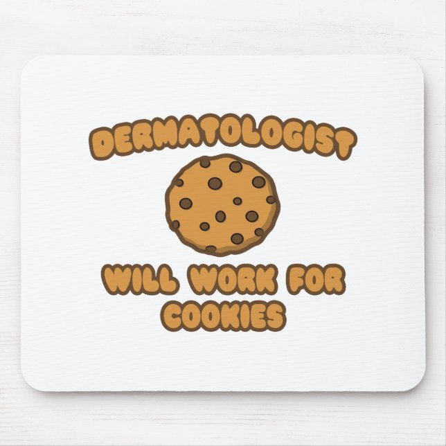 Dermatologist .. Will Work for Cookies Mouse Pad (Front)
