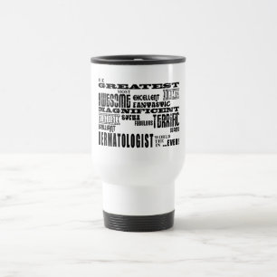 Dermatologists Birthdays : Greatest Dermatologist Travel Mug