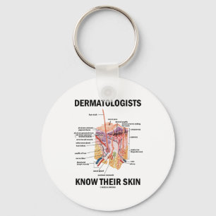 Dermatologists Know Their Skin (Anatomy) Keychain