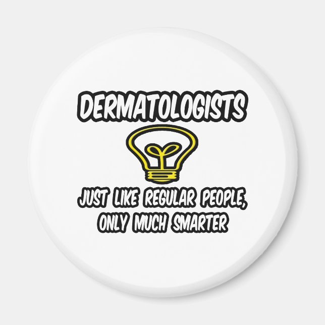 Dermatologists...Regular People, Only Smarter Magnet (Front)