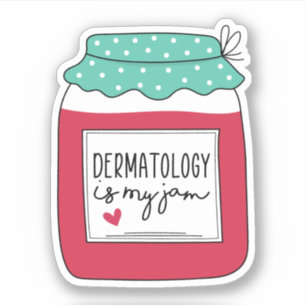 Dermatology Is My Jam, Dermatology Student Sticker