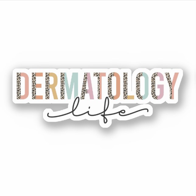 Dermatology Life, Dermatologist Gift, Dermatology Sticker (Front)