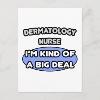 Dermatology Nurse ... I'm Kind of a Big Deal Postcard