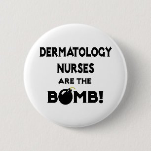Dermatology Nurses Are The Bomb! Button