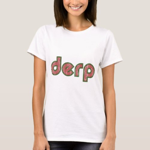 Derp 4 T_Shirt
