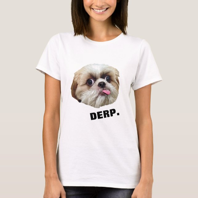 Derp! Derpy Shih Tzu T-Shirt (Front)