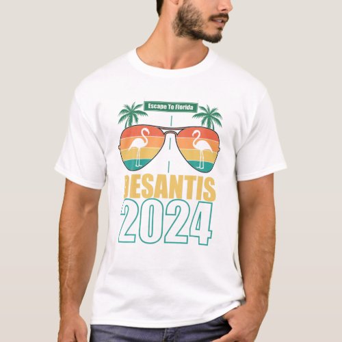 Desantis 2024 Escape To Florida Sunglasses Flaming T_Shirt