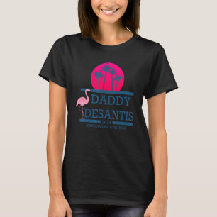 Desantis 2024 Make America Florida Daddy Desantis T-Shirt