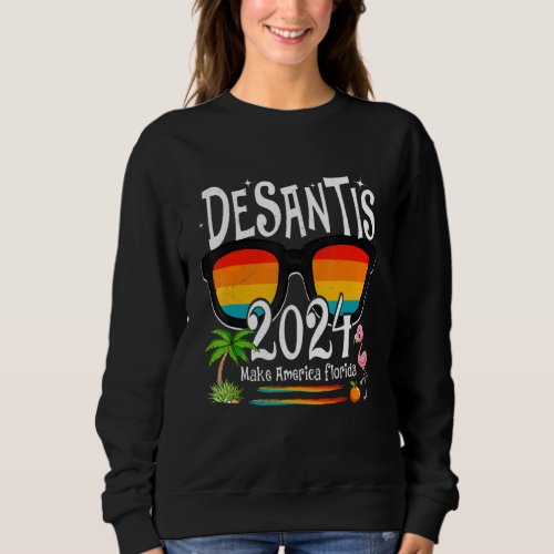 Desantis 2024 Make America Florida Flamingo Electi Sweatshirt