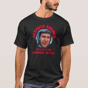 Desantis Airline Bringing the Border to You Martha T-Shirt