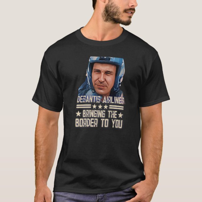 Desantis Airline Bringing the Border to You Martha T-Shirt (Front)