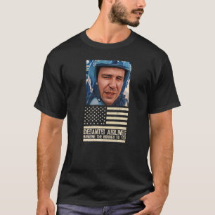 Desantis Airline Bringing the Border to You Martha T-Shirt