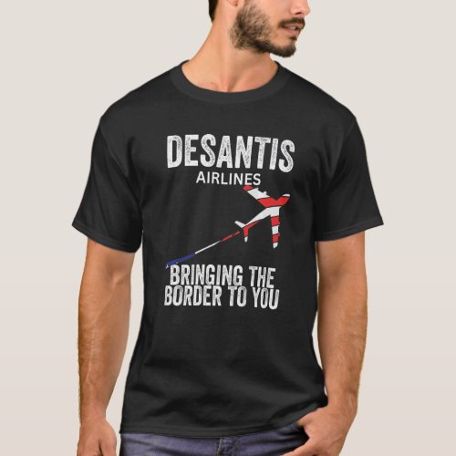 Desantis Airlines Bringing The Border To You  Poli T_Shirt