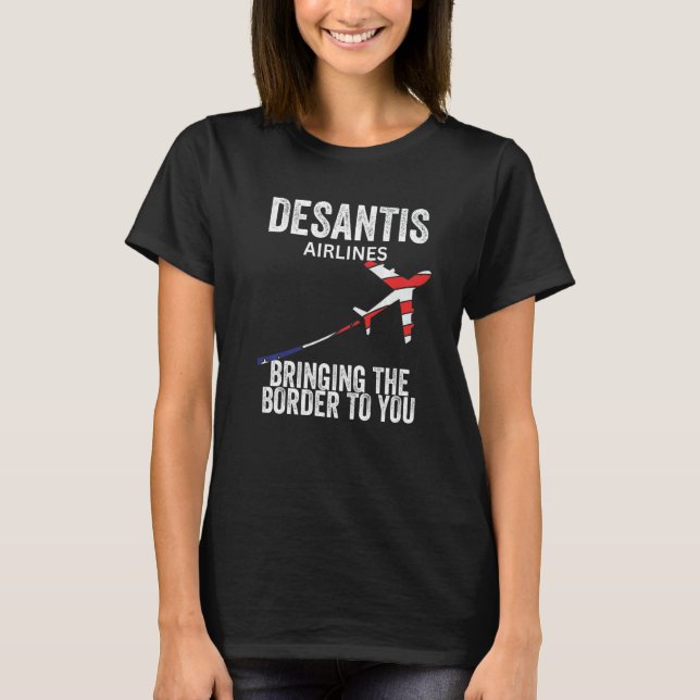 Desantis Airlines Bringing The Border To You  Poli T-Shirt (Front)