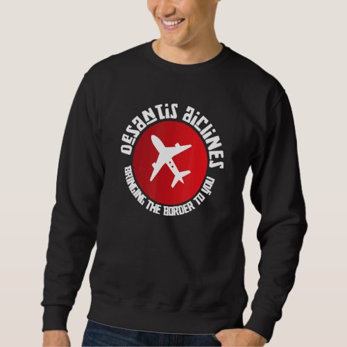 DeSantis Airlines Political Meme Ron DeSantis 1 Sweatshirt