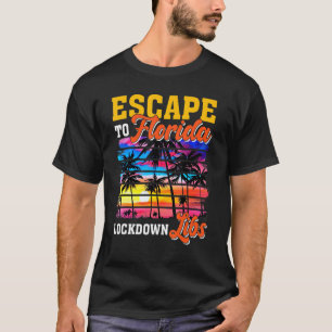 Desantis Campaign Escape To Florida Lock Down Libs T-Shirt