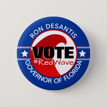 Desantis Fl Governor Red Wave | Any Candidate Button by teeloft at Zazzle