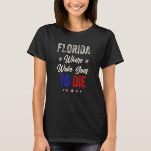 DeSantis Florida USA Flag  Florida Is Where Woke G T-Shirt