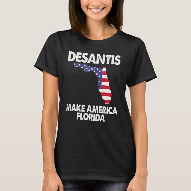 Desantis Make America Florida T-Shirt (Front)