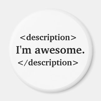 Description = I'm awesome Magnet