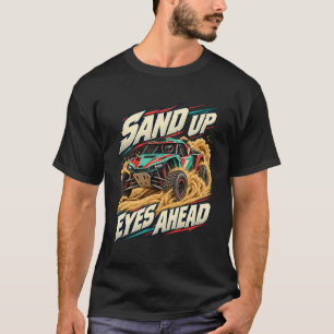 Desert Buggy Sand Up Eyes Ahead T-Shirt