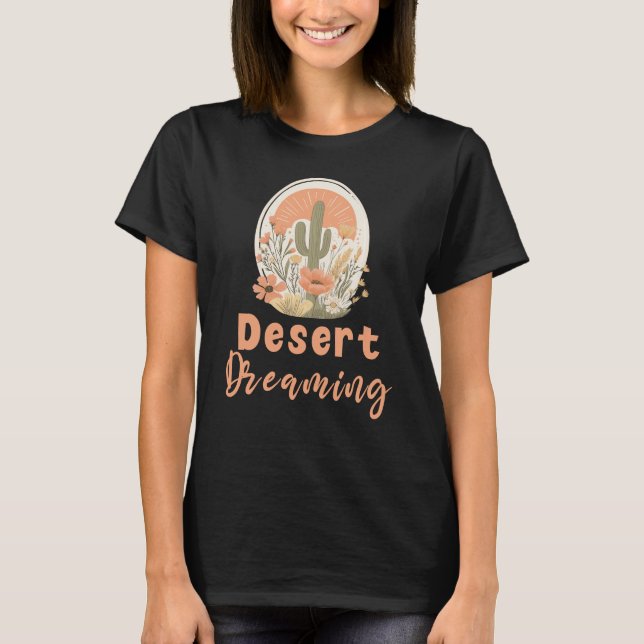 Desert Dreaming, Arizona Southwest T-Shirt (Front)