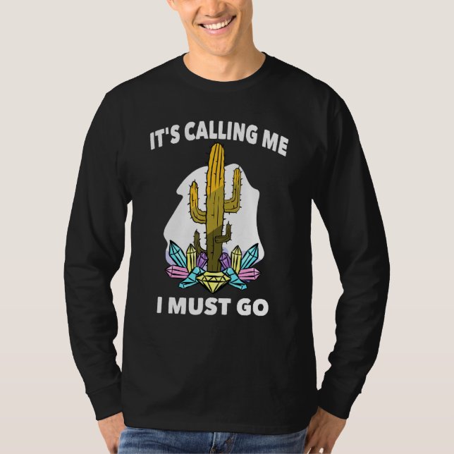 Desert - It Is Calling Me I Must Go - Mojave - Cac T-Shirt (Front)