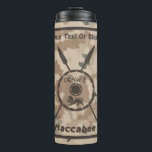 Desert Maccabee Shield And Spears Thermal Tumbler<br><div class="desc">A military brown "subdued" style depiction of a Maccabee's shield and two spears on a desert camo background. The shield is adorned by a lion and text reading "Yisrael" (Israel) in the Paleo-Hebrew alphabet. English text reading "Maccabee" also appears. Add your own additional text. The Maccabees were Jewish rebels who...</div>