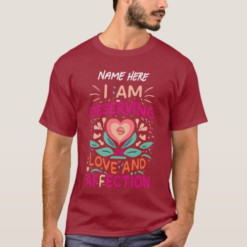 Deserving Love Manifestation Mantra T_Shirt