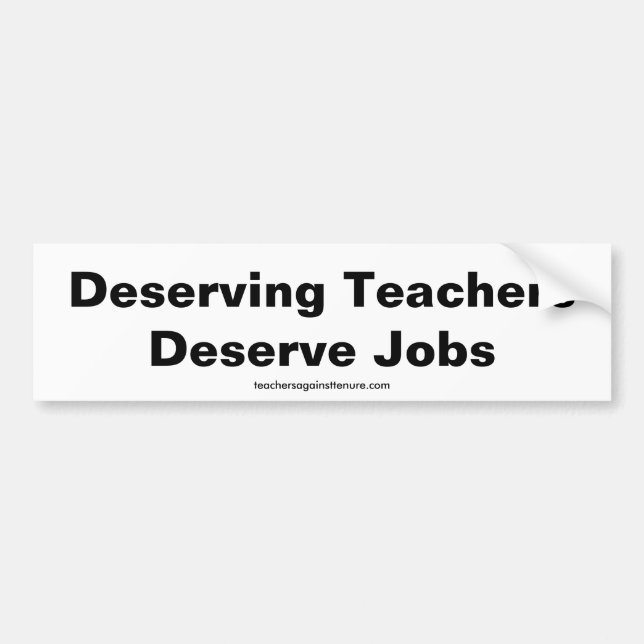 Deserving Teachers Deserve Jobs, Bumper Sticker (Front)