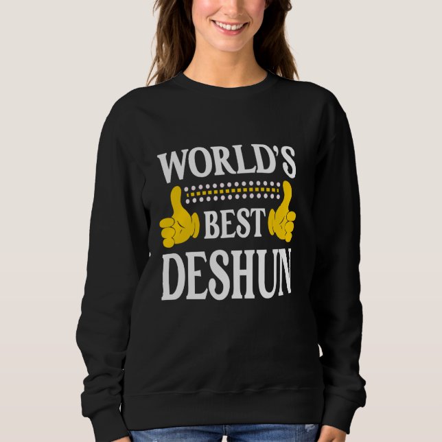 Deshun Personal Name Funny First Name World's Best Sweatshirt (Front)