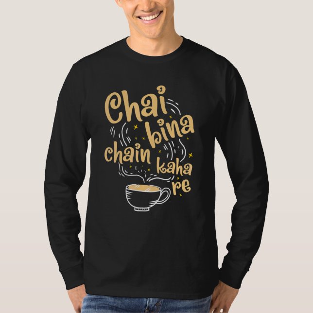 Desi Chai Bina Chain Kaha Re Indian Tea Fan T-Shirt (Front)