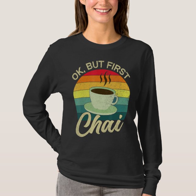 Desi Chai  Ok But First Chai T-Shirt (Front)